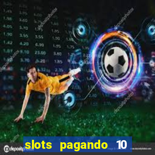 slots pagando 10 no cadastro